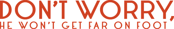 Don't Worry, He Won't Get Far on Foot logo