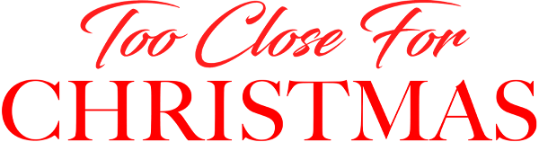 Too Close for Christmas logo