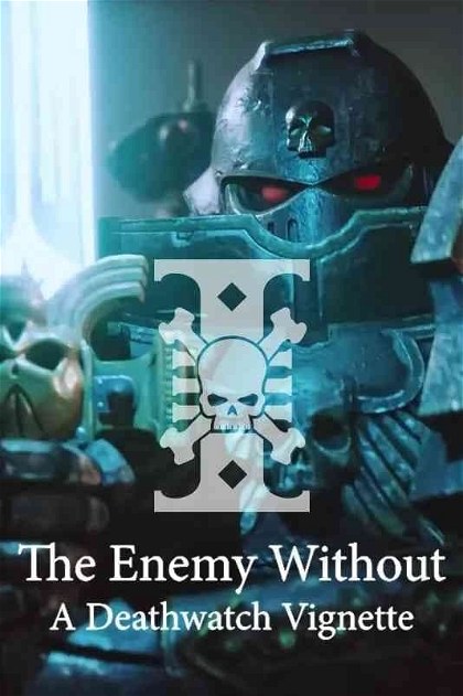 Poster for The Enemy Without: A Deathwatch Vignette