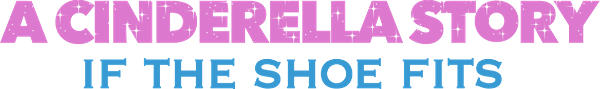 A Cinderella Story: If the Shoe Fits logo