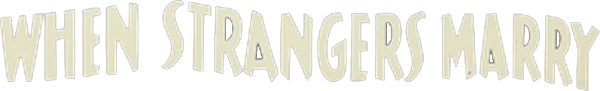 When Strangers Marry logo
